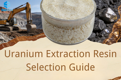 Uranium Extraction Resin Selection Guide